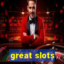 great slots